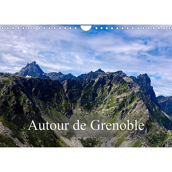 Autour de Grenoble (Calendrier mural 2023 DIN A4 horizontal), Alain Gaymard