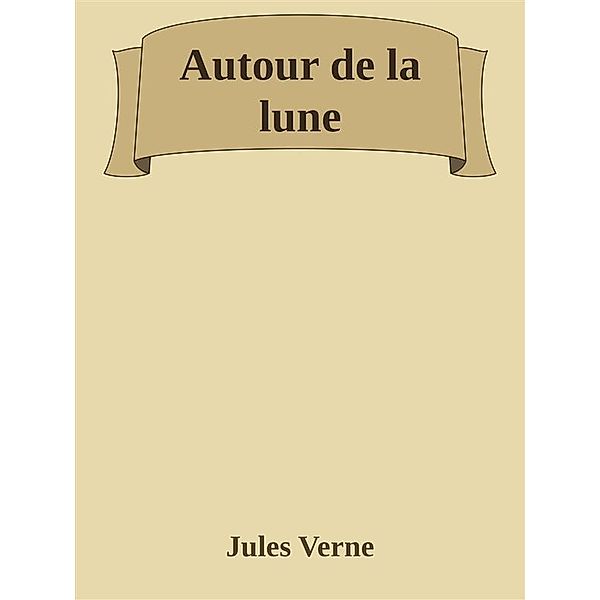 Autour de la lune, Jules Verne