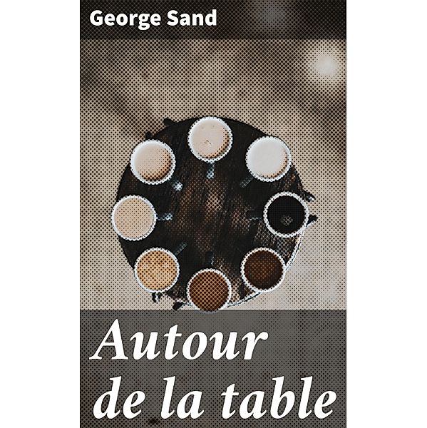 Autour de la table, George Sand