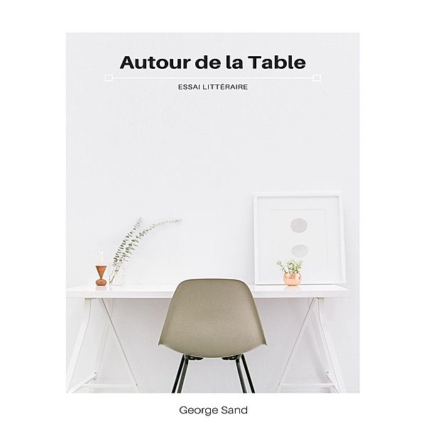 Autour de la Table, George Sand