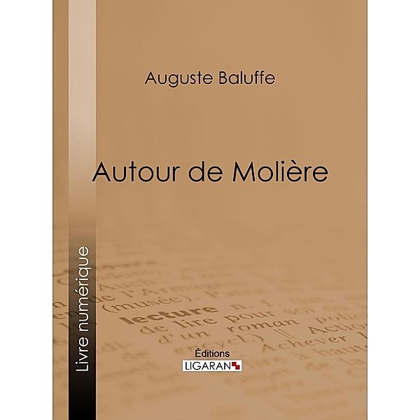 Autour de Molière, Ligaran, Auguste Baluffe