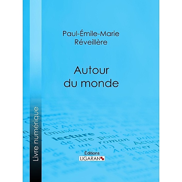 Autour du monde, Paul-Émile-Marie Réveillère, Ligaran