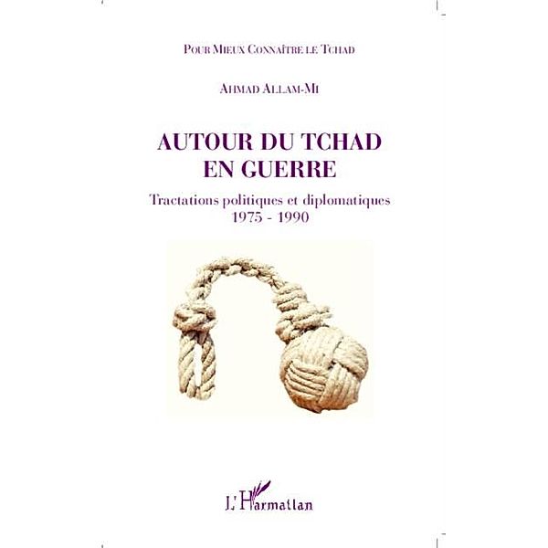 Autour du Tchad en guerre / Hors-collection, Ahmad Allam-Mi