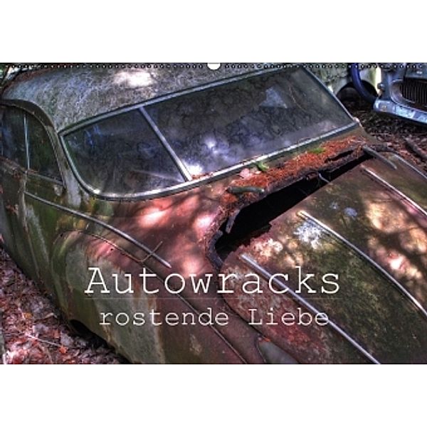 Autowracks - rostende Liebe (Wandkalender 2015 DIN A2 quer), Ingo Laue