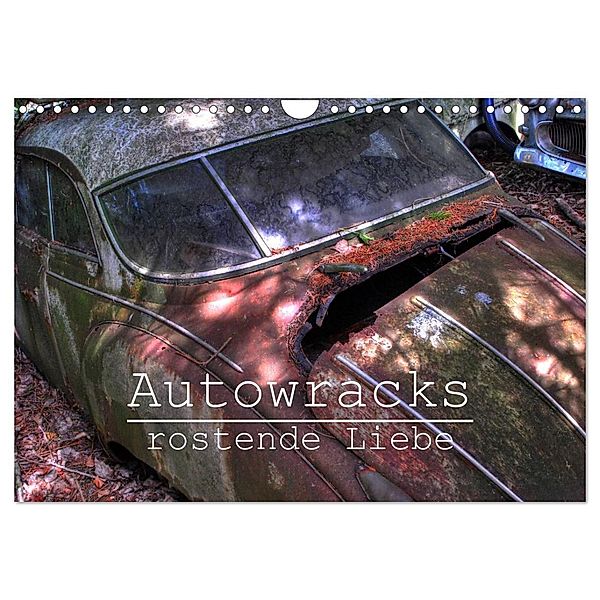 Autowracks - rostende Liebe (Wandkalender 2024 DIN A4 quer), CALVENDO Monatskalender, Ingo Laue