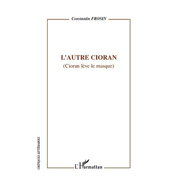 Autre Cioran L', Constantin Frosin Constantin Frosin