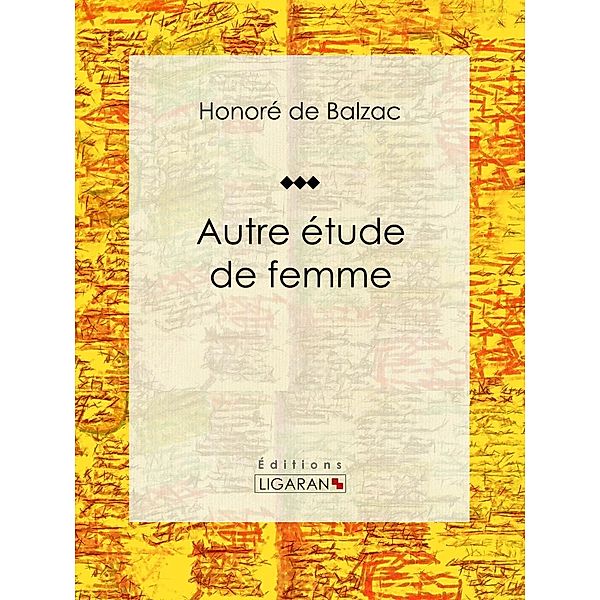 Autre étude de femme, Ligaran, Honoré de Balzac