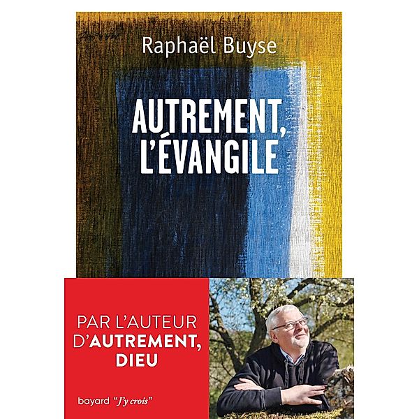 Autrement l'Evangile / Essais religieux divers, Raphaël Buyse