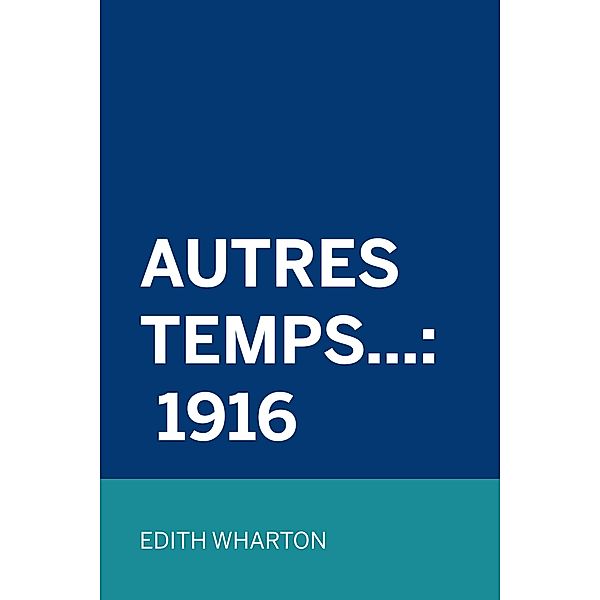 Autres Temps...: 1916, Edith Wharton