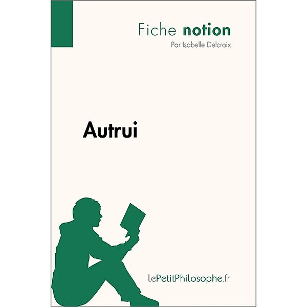 Autrui (Fiche notion), Isabelle Delcroix, Lepetitphilosophe