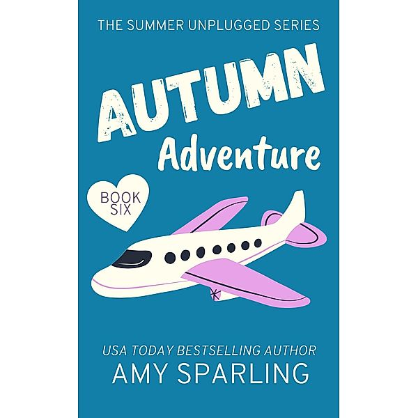 Autumn Adventure (Summer Unplugged, #6) / Summer Unplugged, Amy Sparling