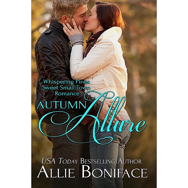 Autumn Allure (Whispering Pines Sweet Small Town Romance, #2) / Whispering Pines Sweet Small Town Romance, Allie Boniface