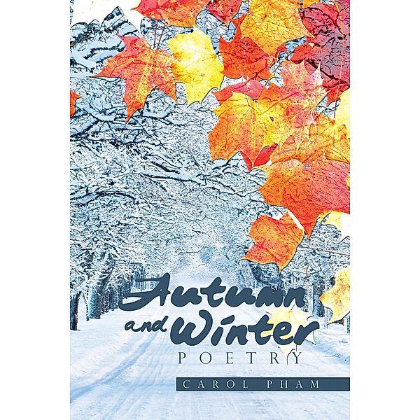 Autumn and Winter Poetry, Carol Pham
