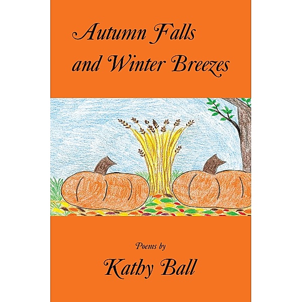 Autumn Falls and Winter Breezes, Kathy Ball