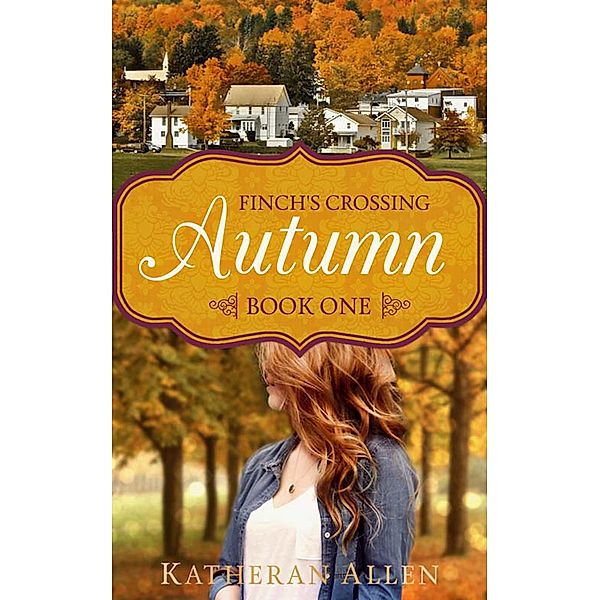 Autumn (Finch's Crossing) / Finch's Crossing, Katheran Allen