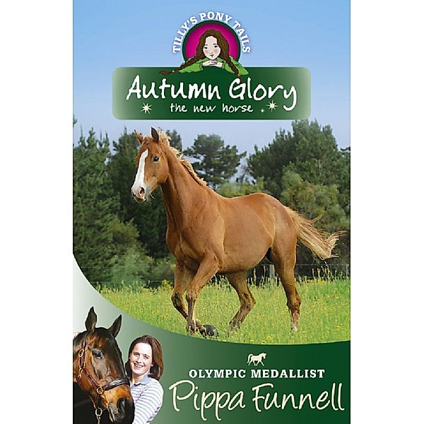 Autumn Glory the New Horse / Tilly's Pony Tails Bd.12, Pippa Funnell