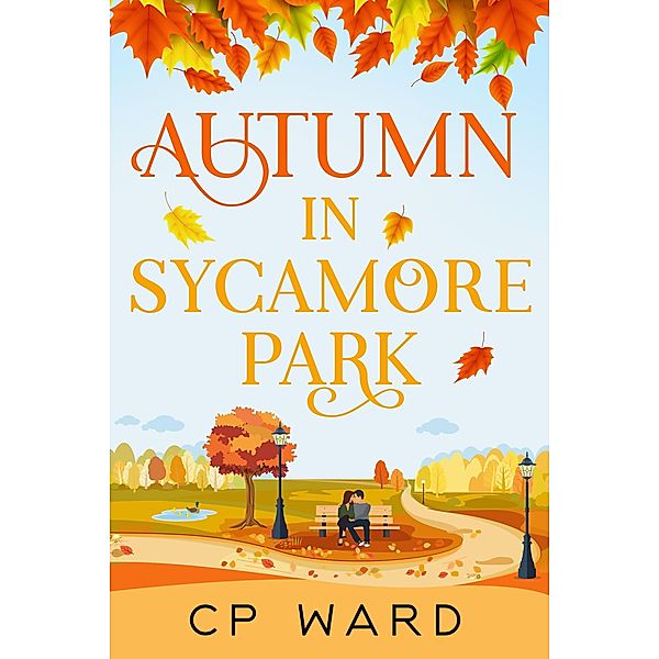 Autumn in Sycamore Park (The Warm Days of Autumn, #1) / The Warm Days of Autumn, Cp Ward