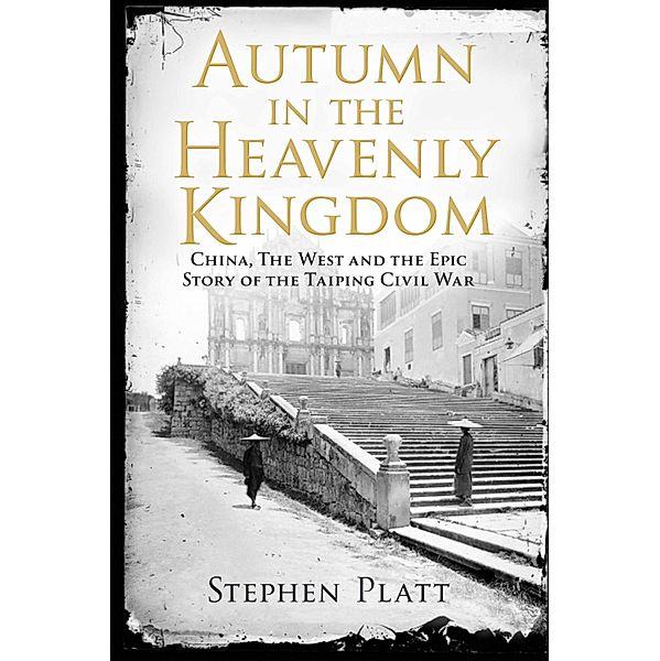 Autumn in the Heavenly Kingdom, Stephen R. Platt