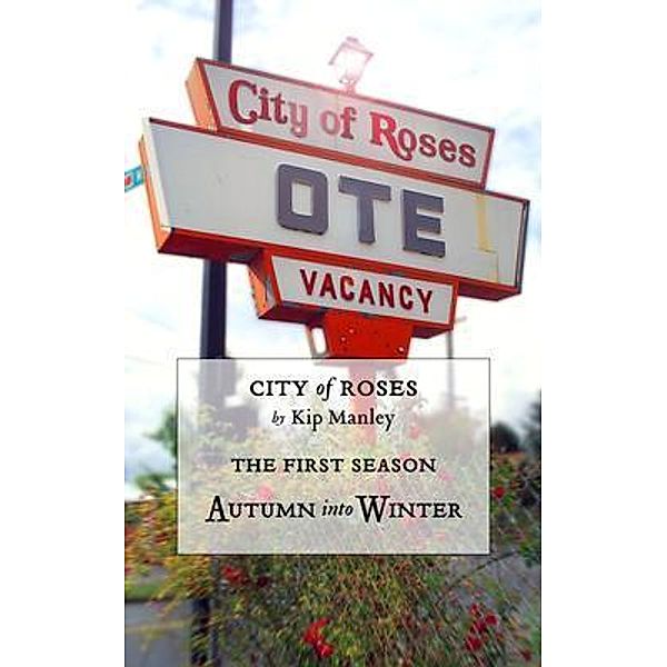 Autumn into Winter: City of Roses / City of Roses: Seasons Bd.1, Kip Manley