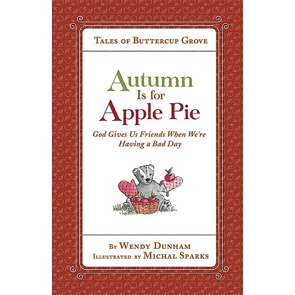 Autumn Is for Apple Pie / Tales of Buttercup Grove, Wendy Dunham