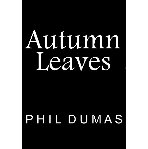 Autumn Leaves, Phil Dumas