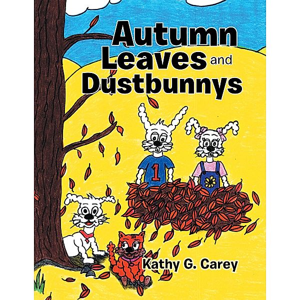 Autumn Leaves and Dustbunnys, Kathy G. Carey