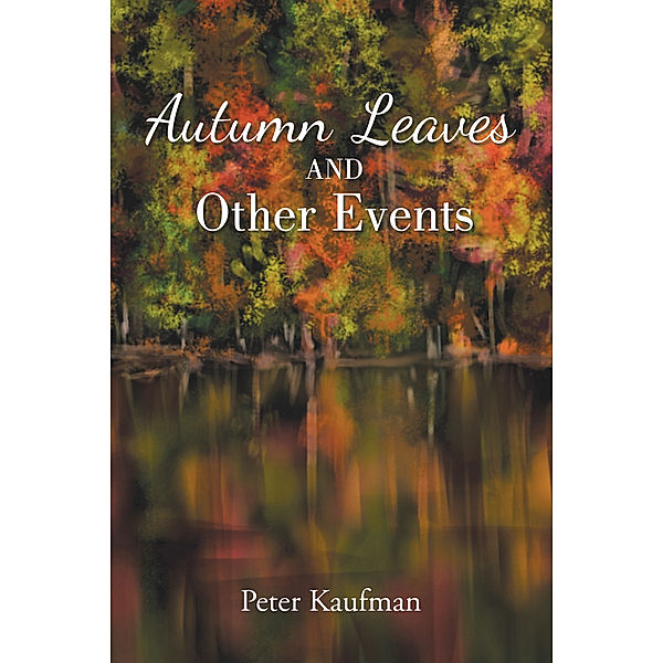 Autumn Leaves and Other Events, Peter Kaufman