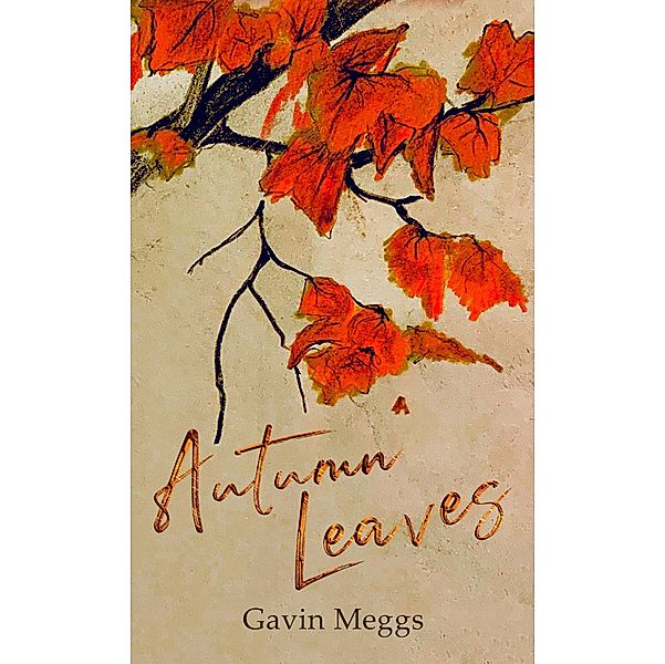 Autumn Leaves / Austin Macauley Publishers Ltd, Gavin Meggs