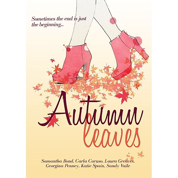 Autumn Leaves: Chick-lit Anthology, Samantha Bond, Carla Caruso, Georgina Penney, Laura Greaves, Sandy Vaile, Katie Spain