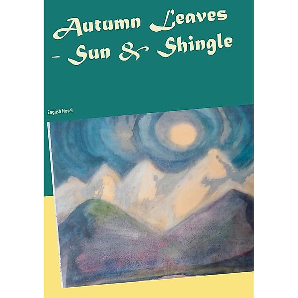 Autumn Leaves  -  Sun  &  Shingle, Heike Thieme