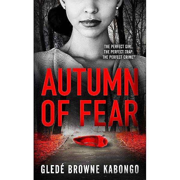 Autumn of Fear: A Gripping Psychological Thriller with a Stunning Twist (Fearless Series) / Fearless Series, Gledé Browne Kabongo