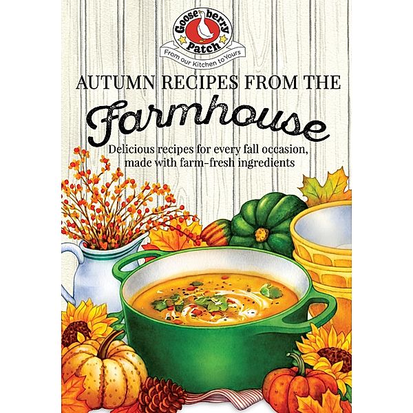 Autumn Recipes from the Farmhouse / Seasonal Cookbook Collection, Gooseberry Patch