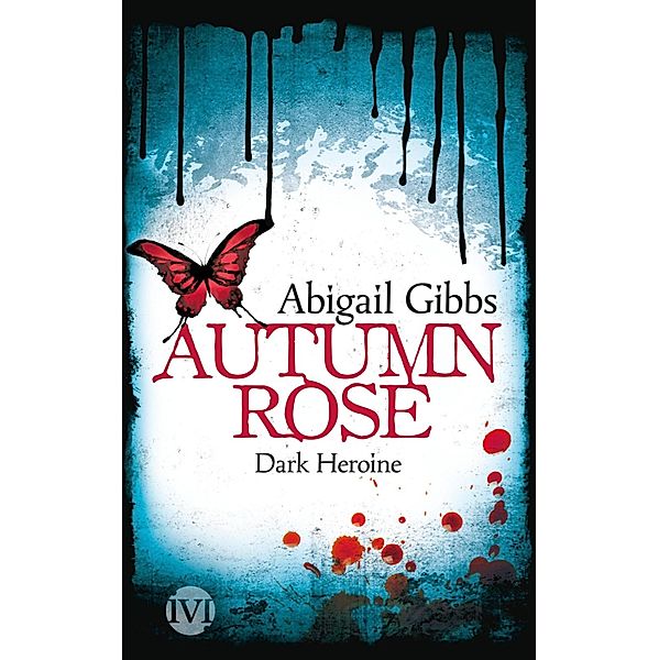 Autumn Rose / Dark Heroine Bd.2, Abigail Gibbs