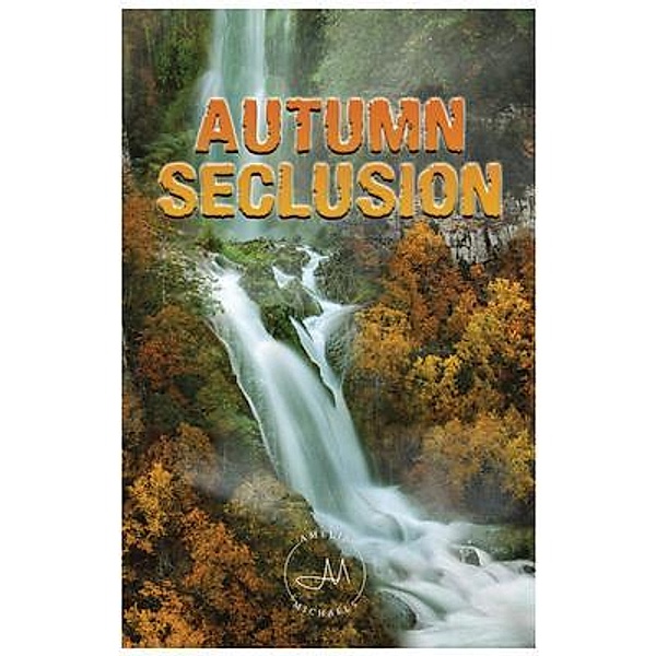 Autumn Seclusion / Amelia Michaels Literatures, Amelia Michaels