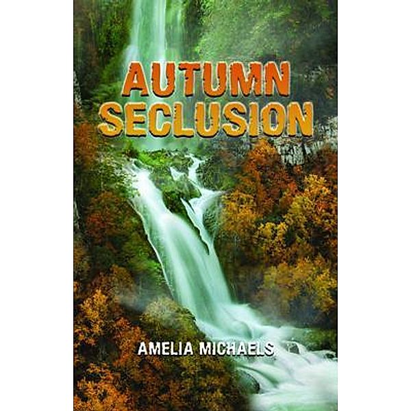 Autumn Seclusion / Rustik Haws LLC, Amelia Michaels