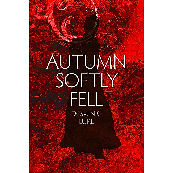Autumn Softly Fell, Dominic Luke