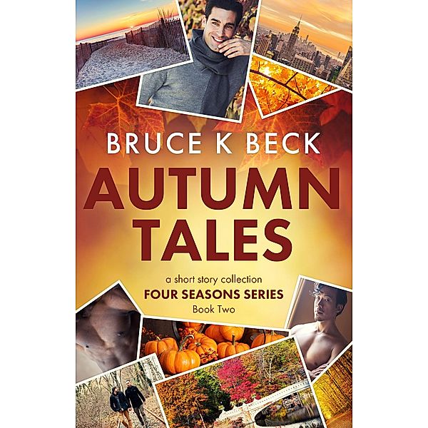 Autumn Tales (Bruce K Beck's Four Seasons Series, #2) / Bruce K Beck's Four Seasons Series, Bruce K Beck