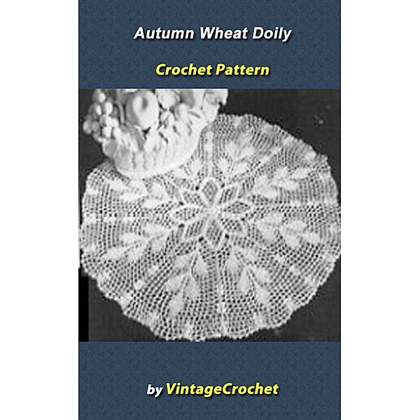 Autumn Wheat Doily Vintage Crochet Pattern eBook, Vintage Crochet