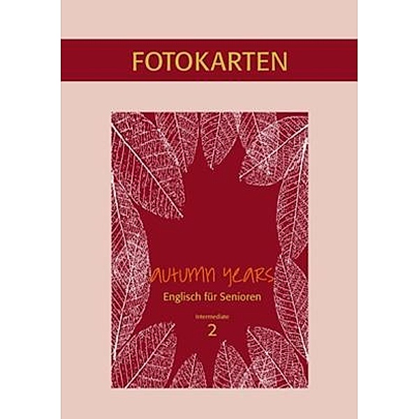 Autumn Years - Englisch für Senioren 2 - Intermediate Learners - Fotokartenbuch, Beate Baylie, Karin Schweizer