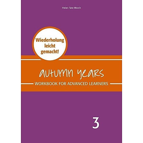Autumn Years - Englisch für Senioren 3 - Advanced Learners - Workbook, Beate Baylie, Karin Schweizer