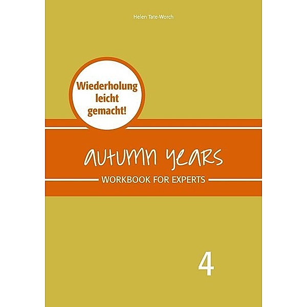 Autumn Years - Englisch für Senioren 4 - Experts - Workbook, Beate Baylie, Karin Schweizer, Helen Tate-Worch