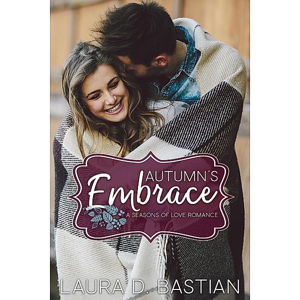 Autumn's Embrace (Seasons of Love) / Seasons of Love, Laura D. Bastian