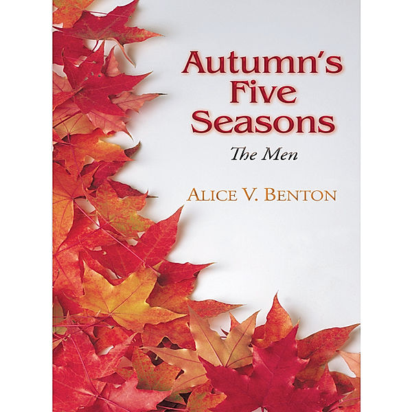 Autumn's Five Seasons, Alice V. Benton