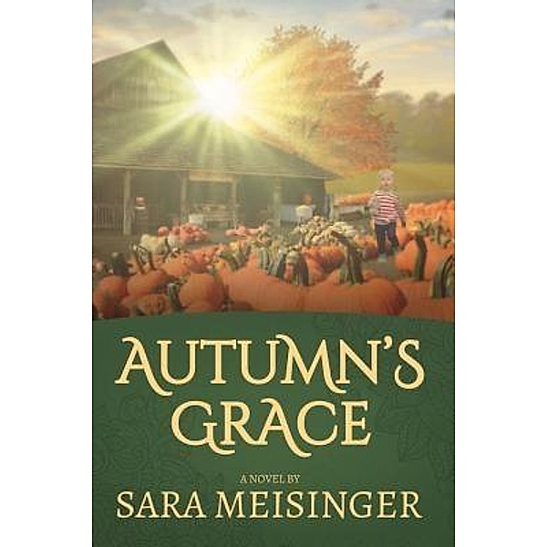 Autumn's Grace / Kim Vogel Sawyer Ministries DBA Wings of Hope, Sara Meisinger