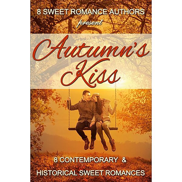 Autumn's Kiss: 8 Contemporary & Historical Sweet Romances / Open Book Romances, Sweet Romance Authors