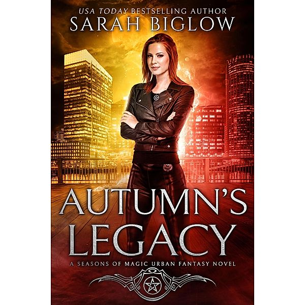Autumn's Legacy: A Witch Detective Urban Fantasy (Seasons of Magic, #3) / Seasons of Magic, Sarah Biglow