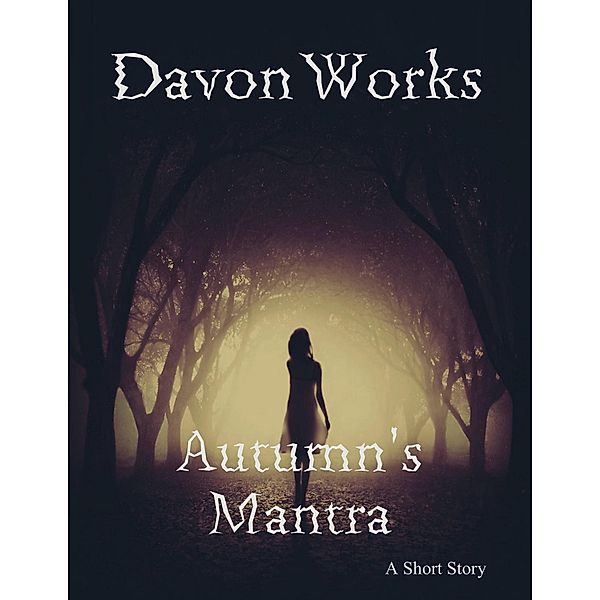 Autumn's Mantra, Davon Works