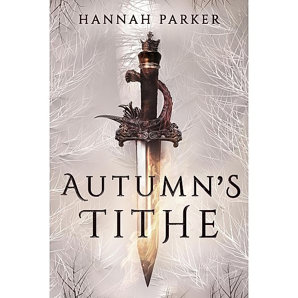 Autumn's Tithe (The Severed Realms Trilogy, #1) / The Severed Realms Trilogy, Hannah Parker