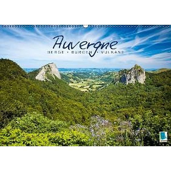 Auvergne: Berge, Burgen und Vulkane (Wandkalender 2016 DIN A2 quer), Calvendo