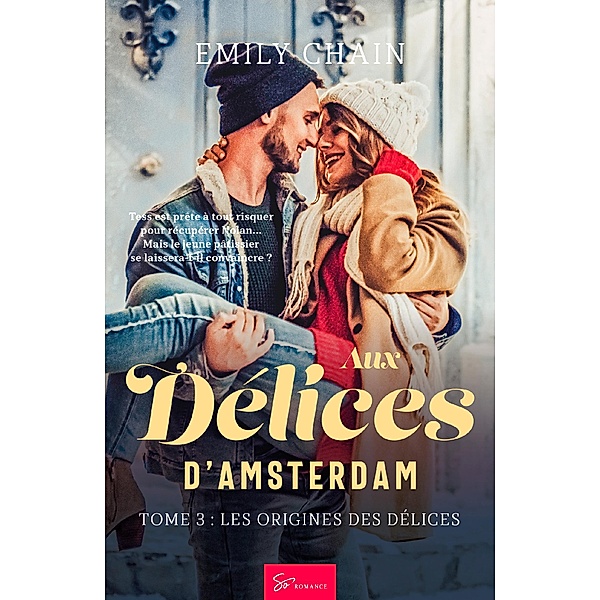Aux Délices d'Amsterdam - Tome 3 / Aux Délices d'Amsterdam Bd.3, Emily Chain
